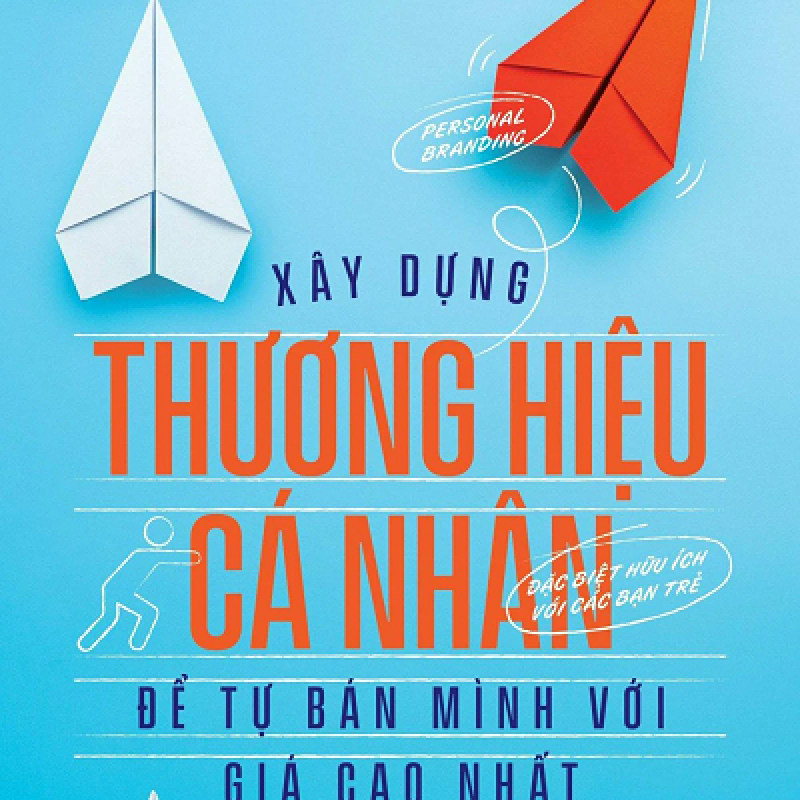 Xây Dựng Thương Hiệu Cá Nhân Để Tự Bán Mình Với Giá Cao Nhất