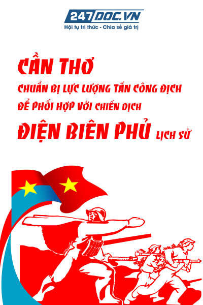 CẦN THƠ CHUẨN BỊ LỰC LƯỢNG TẤN CÔNG ĐỊCH ĐỂ PHỐI HỢP VỚI CHIẾN DỊCH ĐIỆN BIÊN PHỦ LỊCH SỬ