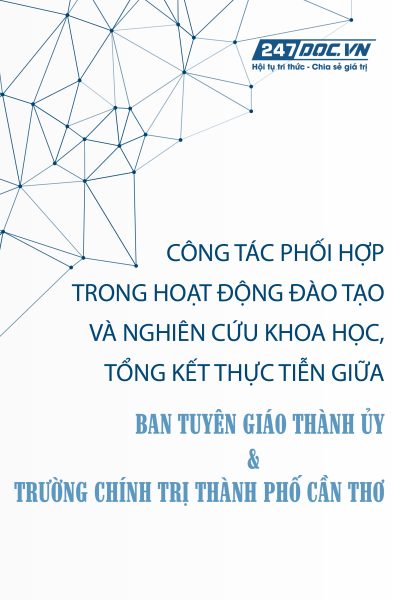 CÔNG TÁC PHỐI HỢP TRONG HOẠT ĐỘNG ĐÀO TẠO VÀ NGHIÊN CỨU KHOA HỌC, TỔNG KẾT THỰC TIỄN GIỮA BAN TUYÊN GIÁO THÀNH ỦY VÀ TRƯỜNG CHÍNH TRỊ THÀNH PHỐ CẦN THƠ