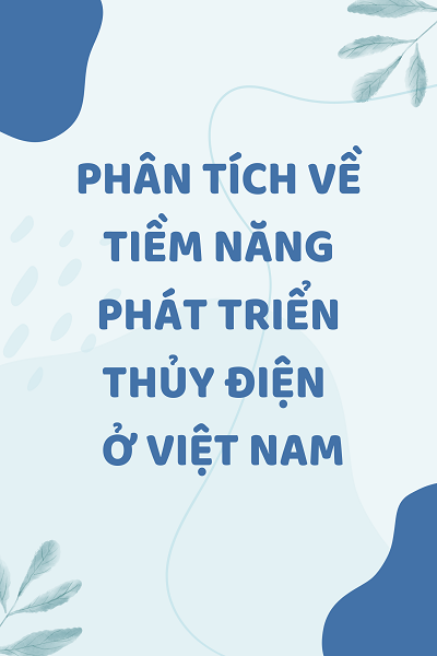 Phân tích về tiềm năng phát triển thủy điện ở Việt Nam